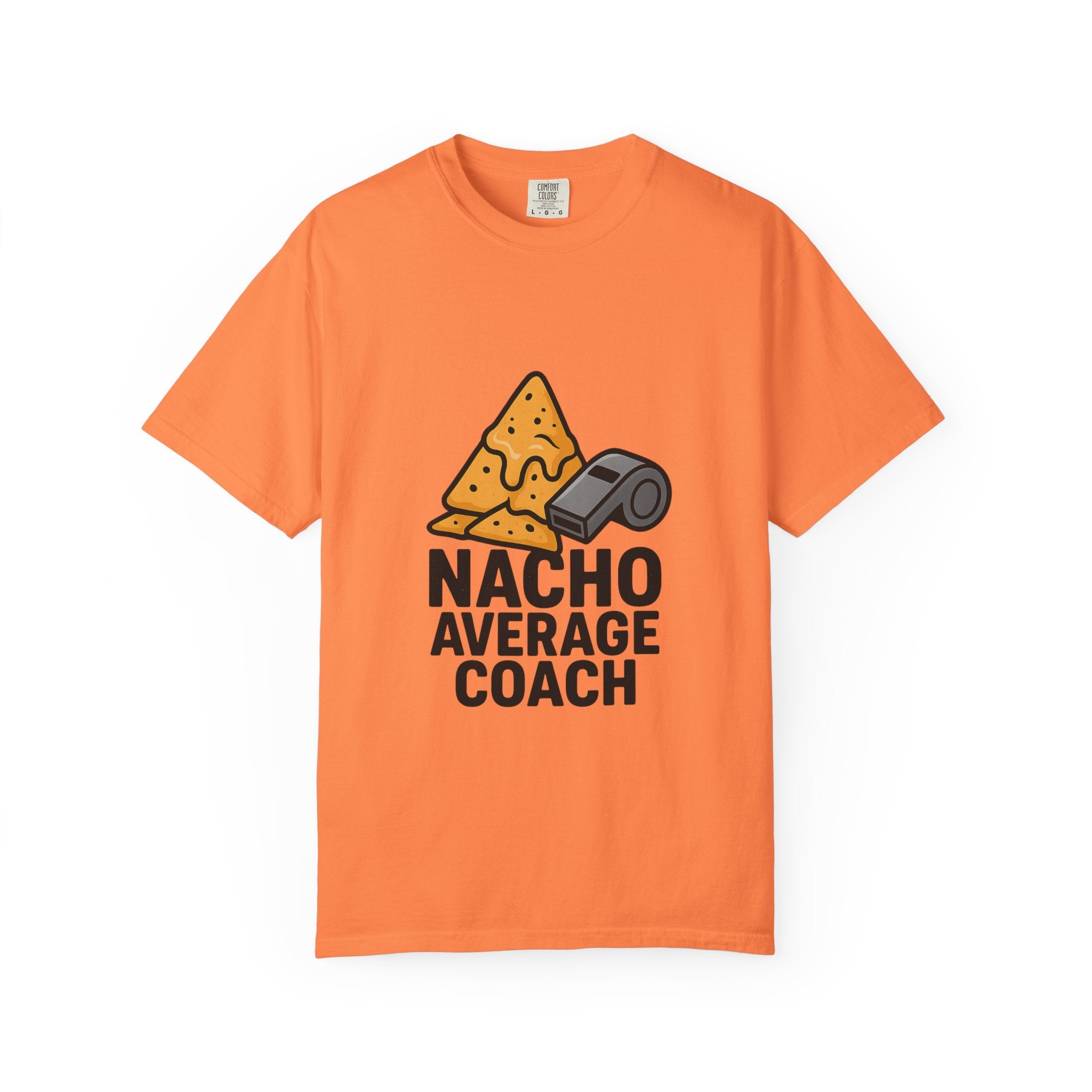 Nacho Average Coach T-Shirt - Fun and Humorous Tee for Coaches, Gift for Sports Fans, Unique Coaching Apparel, Casual Wear